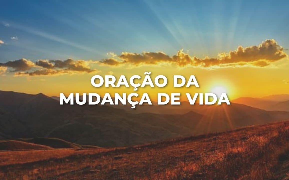 ORAÇÃO DA MUDANÇA DE VIDA