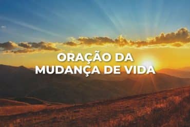 ORAÇÃO DA MUDANÇA DE VIDA