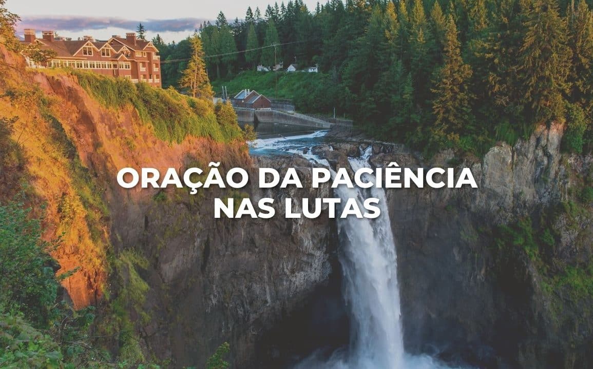 ORAÇÃO DA PACIÊNCIA NAS LUTAS