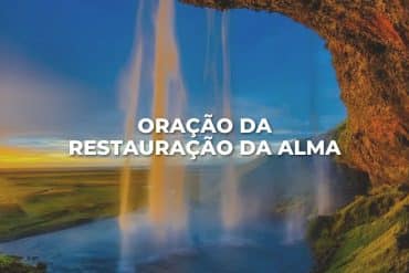 ORAÇÃO DA RESTAURAÇÃO DA ALMA