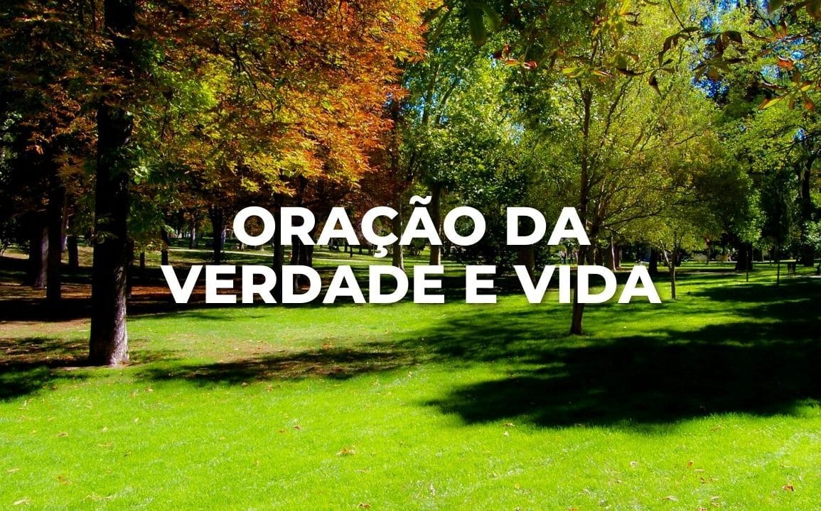 ORAÇÃO DA VERDADE E VIDA