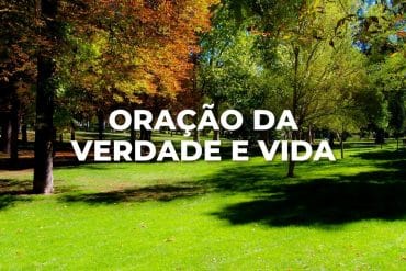 ORAÇÃO DA VERDADE E VIDA