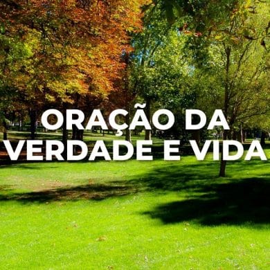 ORAÇÃO DA VERDADE E VIDA