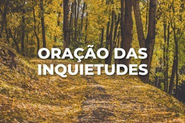 ORAÇÃO DAS INQUIETUDES