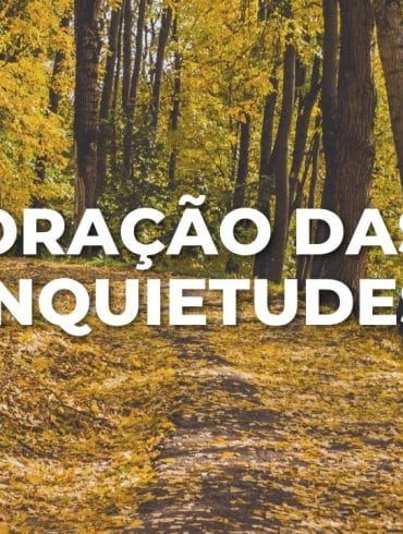 ORAÇÃO DAS INQUIETUDES