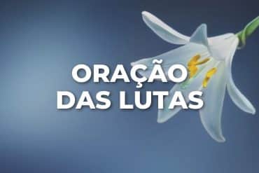 ORAÇÃO DAS LUTAS