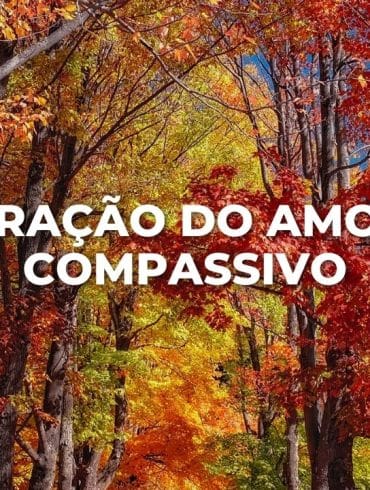 ORAÇÃO AMOR COMPASSIVO