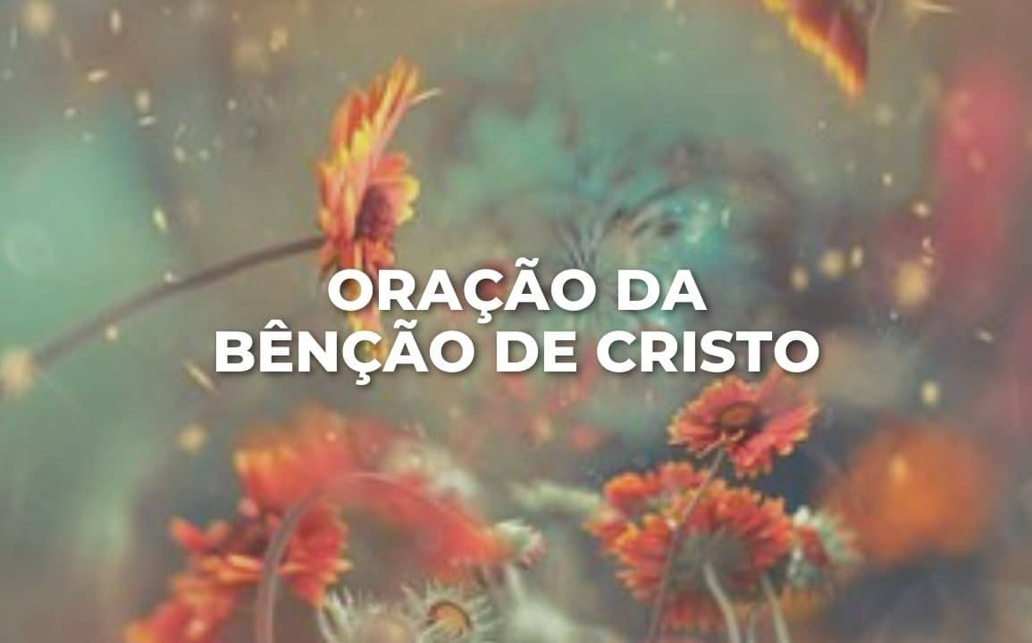 ORAÇÃO DA BÊNÇÃO DE CRISTO