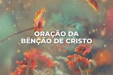 ORAÇÃO DA BÊNÇÃO DE CRISTO