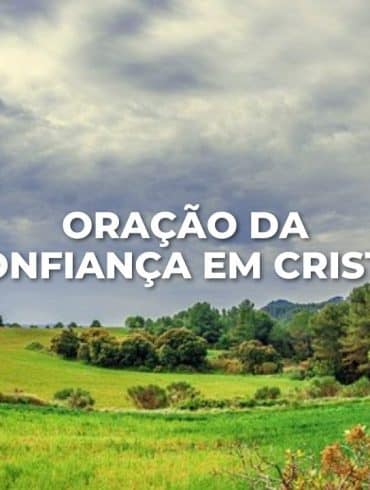 ORAÇÃO DA CONFIANÇA EM CRISTO