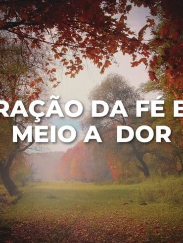 ORAÇÃO DA FÉ EM MEIO A DOR