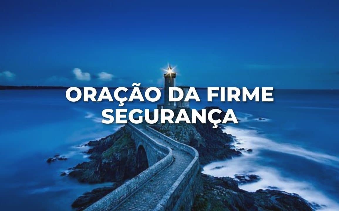 ORAÇÃO DA FIRME SEGURANÇA