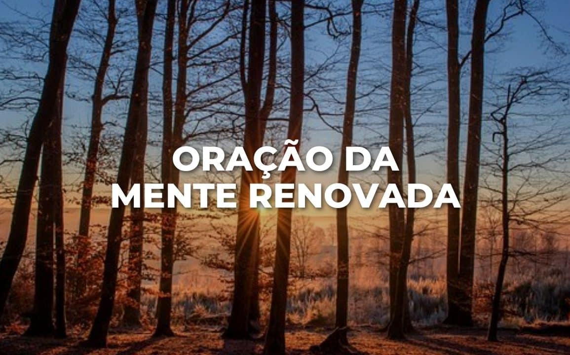 ORAÇÃO DA MENTE RENOVADA