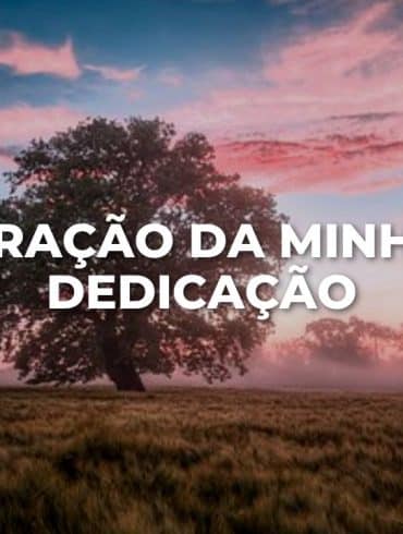 ORAÇÃO DA MINHA DEDICAÇÃO