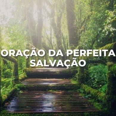 ORAÇÃO DA PERFEITA SALVAÇÃO