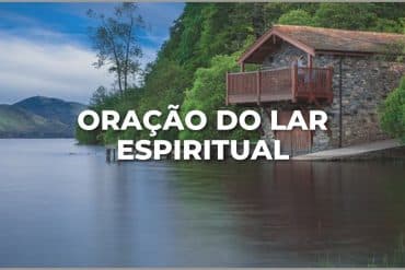 ORAÇÃO DO LAR ESPIRITUAL