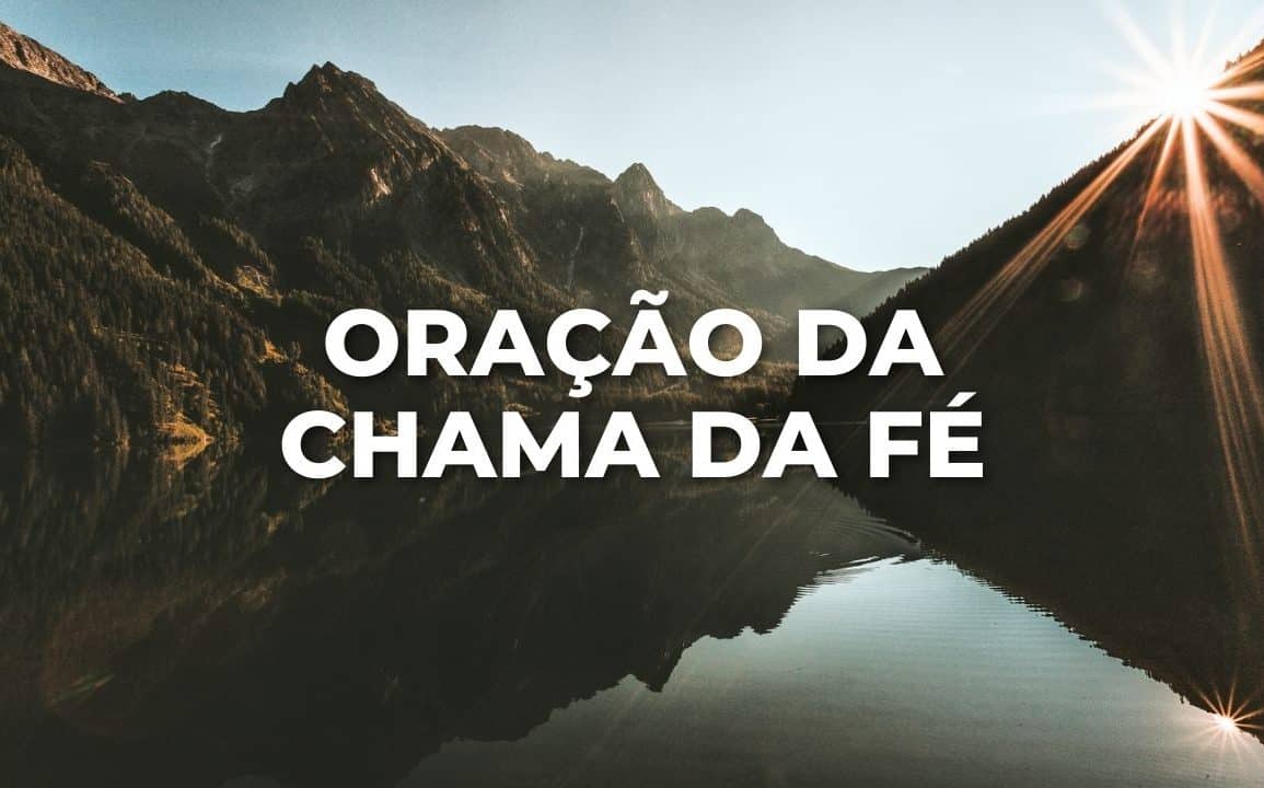 ORAÇÃO DA CHAMA DA FÉ
