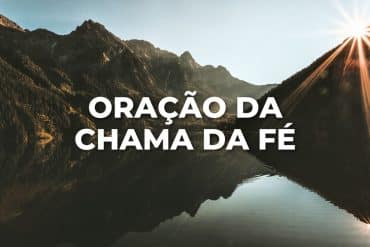 ORAÇÃO DA CHAMA DA FÉ