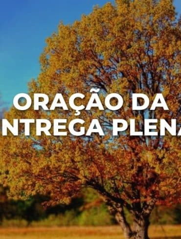 ORAÇÃO DA ENTREGA PLENA