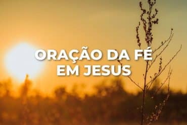 ORAÇÃO DA FÉ EM JESUS