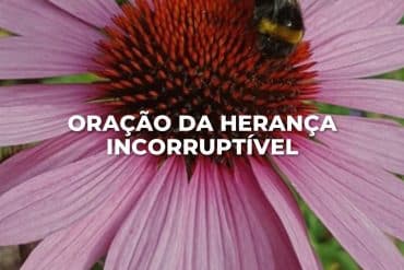 ORAÇÃO DA HERANÇA INCORRUPTÍVEL