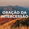 ORAÇÃO DA INTERCESSÃO