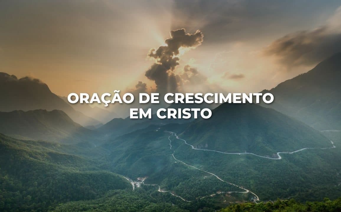ORAÇÃO DE CRESCIMENTO EM CRISTO