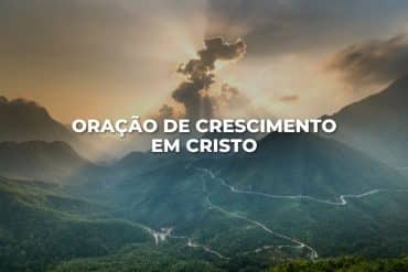 ORAÇÃO DE CRESCIMENTO EM CRISTO