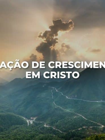 ORAÇÃO DE CRESCIMENTO EM CRISTO