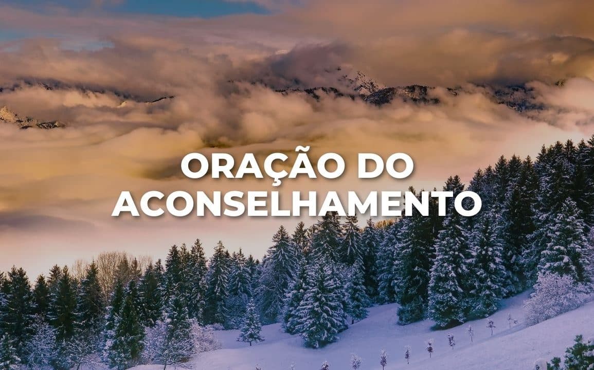 ORAÇÃO DO ACONSELHAMENTO