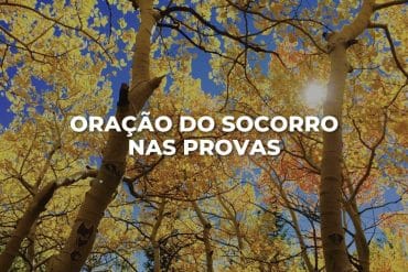 ORAÇÃO DO SOCORRO NAS PROVAS