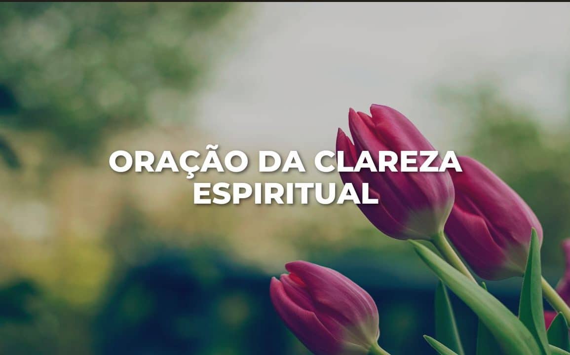 ORAÇÃO DA CLAREZA ESPIRITUAL