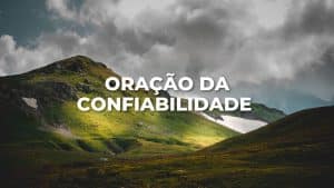 ORAÇÃO DA CONFIABILIDADE