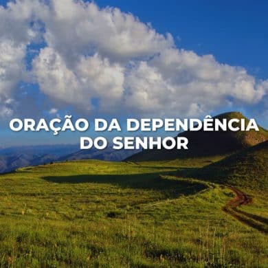 ORAÇÃO DA DEPENDÊNCIA DO SENHOR