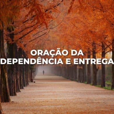 ORAÇÃO DA DEPENDÊNCIA E ENTREGA