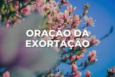 ORAÇÃO DA EXORTAÇÃO