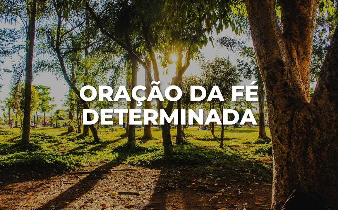 ORAÇÃO DA FÉ DETERMINADA