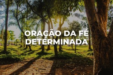 ORAÇÃO DA FÉ DETERMINADA