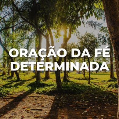 ORAÇÃO DA FÉ DETERMINADA