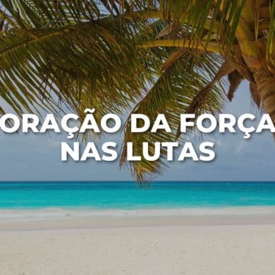 ORAÇÃO DA FORÇA NAS LUTAS