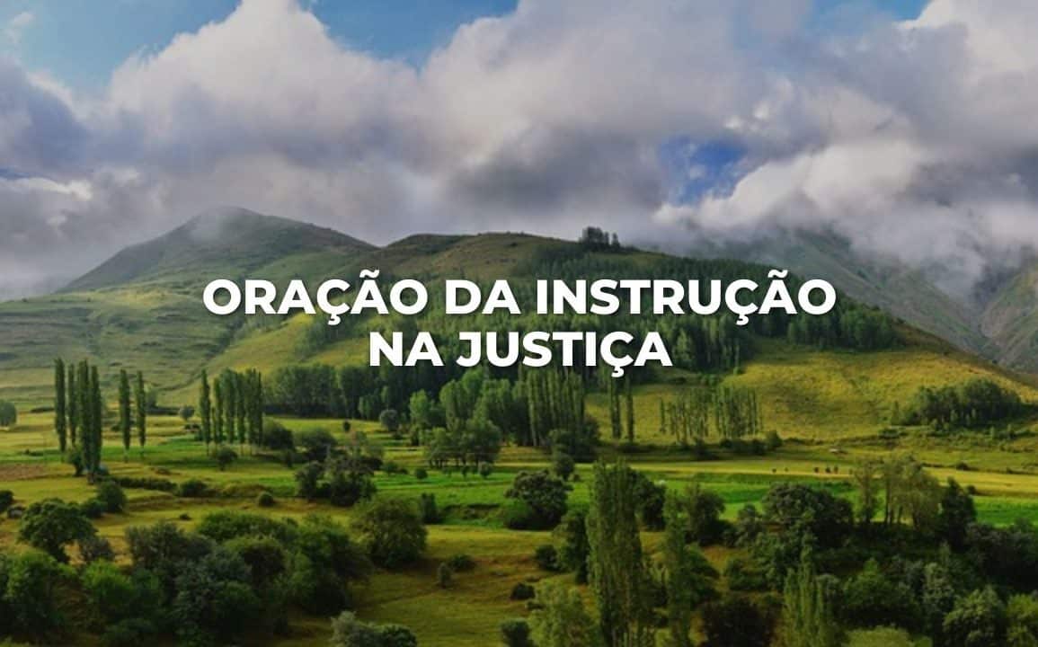 ORAÇÃO DA INSTRUÇÃO NA JUSTIÇA