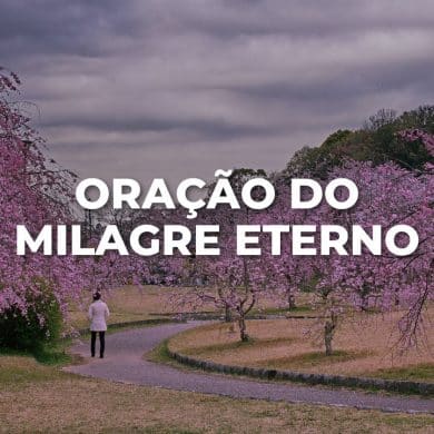 ORAÇÃO DO MILAGRE ETERNO