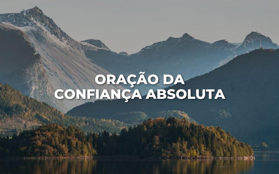 ORAÇÃO DA CONFIANÇA ABSOLUTA