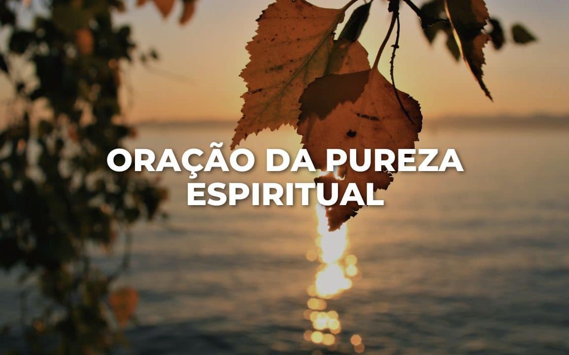 ORAÇÃO DA PUREZA ESPIRITUAL