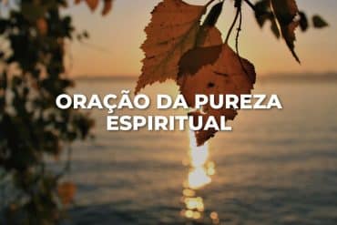 ORAÇÃO DA PUREZA ESPIRITUAL