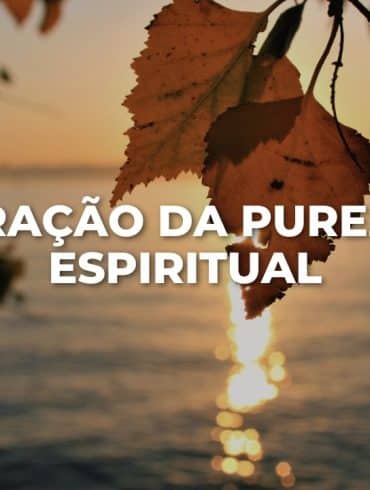 ORAÇÃO DA PUREZA ESPIRITUAL