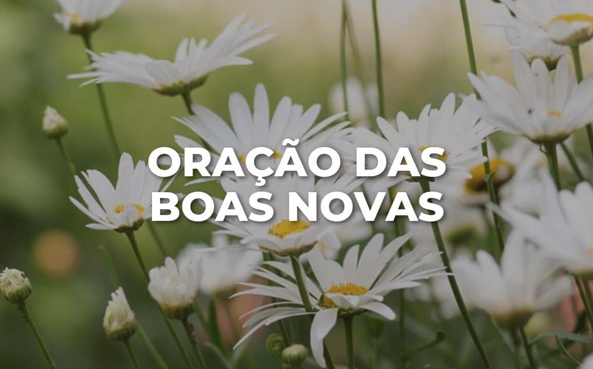 ORAÇÃO DAS BOAS NOVAS