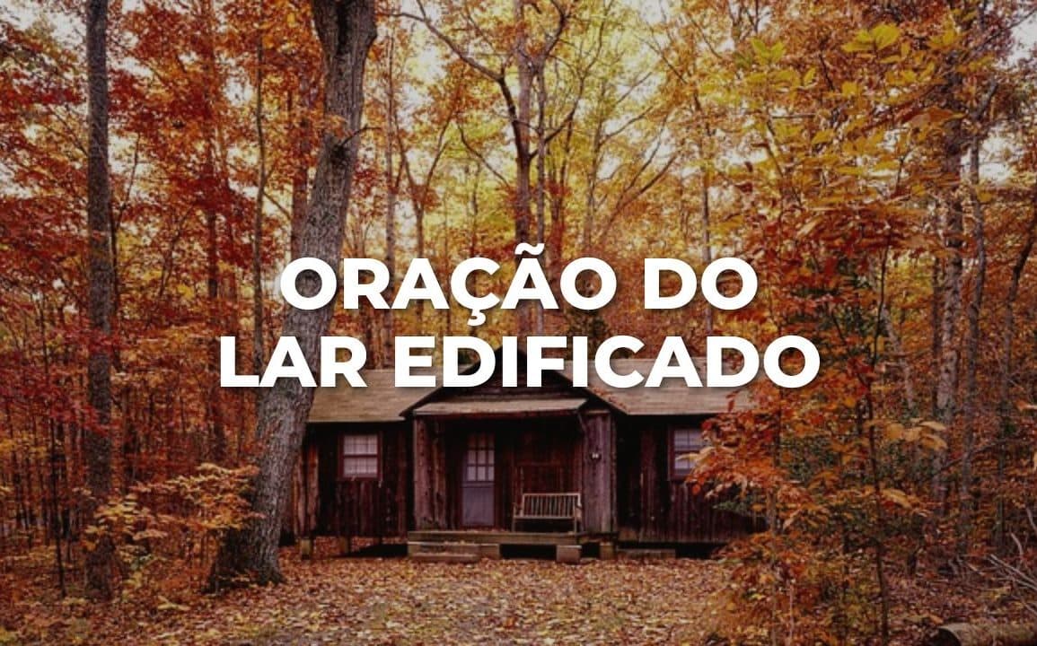 ORAÇÃO DO LAR EDIFICADO