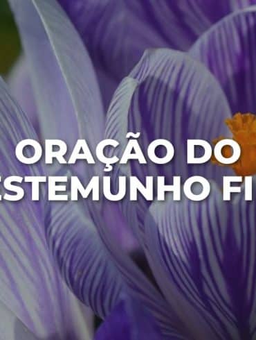 ORAÇÃO DO TESTEMUNHO FIEL