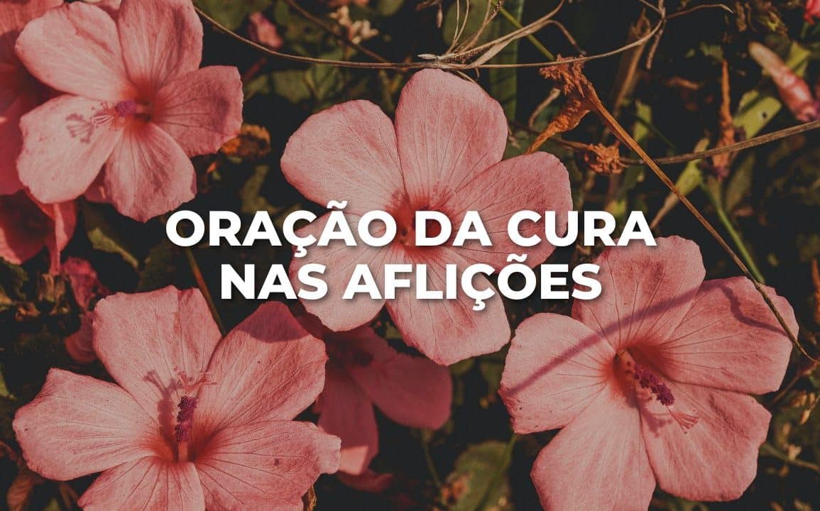 ORAÇÃO DA CURA NAS AFLIÇÕES